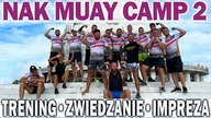 Ciężkie treningi , dobre imprezy i piękne widoki ! ObózNak Muay Camp w Tajlandii ! Phuket