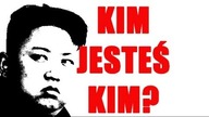 KIM TY JESTEŚ KIM?