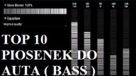 TOP 10 PIOSENEK DO AUTA ( BASS )
