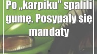 Po karpiku spalili gumę.  Posypały się mandaty