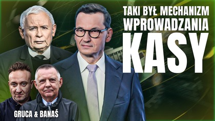 BANAŚ: WIEM, JAK LUDZIE KACZYŃSKIEGO WYPROWADZALI KASĘ