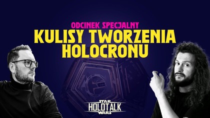 Kulisy kanału Holocron  jak powstaje, hejty z fandomu i pierwsze sukcesy  HOLOTALK