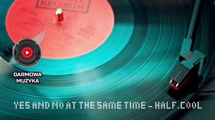 Yes and No at the Same Time - half. cool | R&B i Soul | Darmowa Muzyka