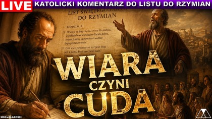 WIARA CZYNI CUDA /List do Rzymian/