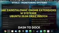 Jak zainstalować dodatki Gnome (shell extensions) w Ubuntu oraz czym jest Vitals oraz Dash To Dock