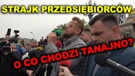 Strajk Przedsiębiorców w Warszawie.  O co chodzi Pawłowi Tanajno?