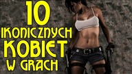 10 WYJĄTKOWYCH KOBIET W GRACH