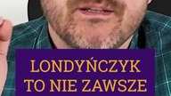 LONDYŃCZYK TO NIE ZAWSZE BRYTYJCZYK