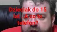 dzieciak jak by dostał telefon to nie wiedział by co co.