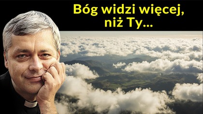 Bóg widzi więcej, niż Ty