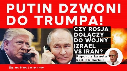 Putin dzwoni do Trumpa! Czy Rosja dołączy do wojny Izrael vs Iran? | IPP
