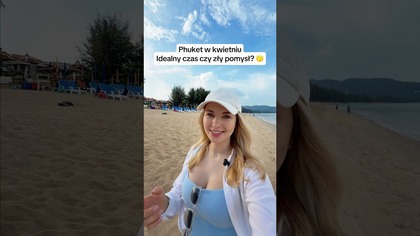 Phuket w kwietniu: czy to dobry czas na wakacje? 