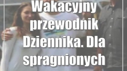 Wakacyjny przewodnik Dziennika.  Dla spragnionych spokoju