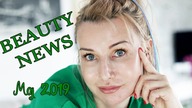 KOSMETYCZNE NOWOSCI KUPIC CZY ODPUSCIC ? | BEAUTY NEWS MAJ 2019