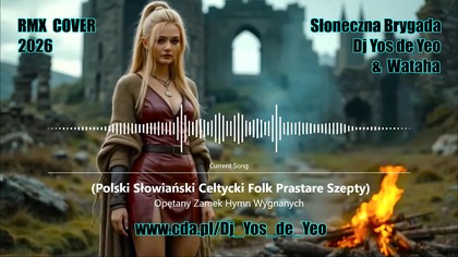 Zamek - Hymn Wygnanych Polski Słowiański Celtycki Folk Prastare Szepty Słowiańska Brygada Dj Yos de Yeo & Wataha RMX Cover 2026
