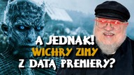A jednak! WICHRY ZIMY w końcu z datą premiery!?