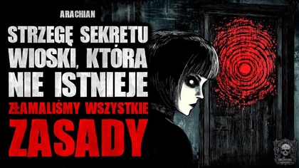 Strzegę sekretu wioski, która nie istnieje.  Istniały zasady | ZDH3 | Creepypasta Historie z Lektorem