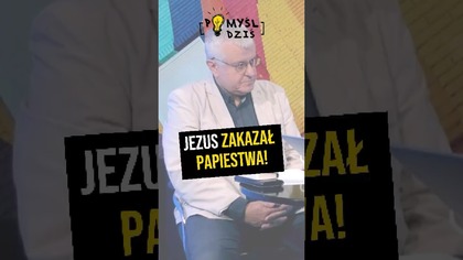  Jezus zakazał papiestwa! #PomyślDziś odc.  2196