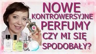 NOWE  PERFUMY, KTÓRE MOGĄ WZBUDZAĆ KONTROWERSJE, POWIEM WAM CO O NICH MYŚLĘ.