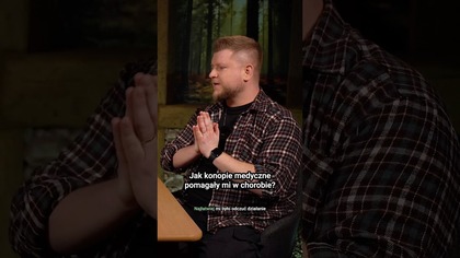 Jak konopie medyczne pomogły mi w chorobie? Podcast Moja historia, moja konopna terapia