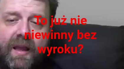 to już nie niewinny bo nie ma wyroku?