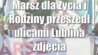 Marsz dla Życia i Rodziny przeszedł ulicami Lublina (zdjęcia)