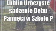 Lublin: Uroczyste sadzenie Dębu Pamięci w Szkole Podstawowej nr 25