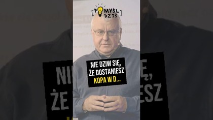  Nie dziw się, że dostaniesz kopa w d...  #PomyślDziś odc.  2248