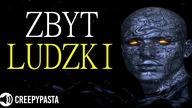 ZBYT LUDZKI - CreepyPasta Lektor PL