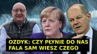 Ozdyk: Fala Sam Wiesz Czego przelewa się przez Niemcy.  Zaleje też Polskę?