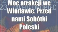 Moc atrakcji we Włodawie.  Przed nami Sobótki Poleskie