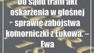Do sądu trafił akt oskarżenia w głośnej sprawie zabójstwa komorniczki z Łukowa....