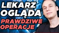 Lekarz Ogląda - Prawdziwe Operacje - odcinek 2