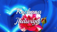 Kochana Jadwigo...  ślę Ci dziś życzenia! 