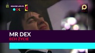 Mr.  Dex - Ech Życie