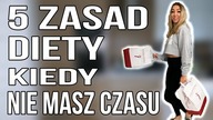 5 ZASAD DIETY, KIEDY TOTALNIE NIE MASZ CZASU!