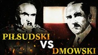 Jozef Piłsudski vs Roman Dmowski - W walce o niepodległosc