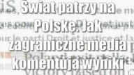 Świat patrzy na Polskę.  Jak zagraniczne media komentują wyniki wyborów?