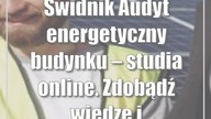 Świdnik: Audyt energetyczny budynku  studia online.  Zdobądź wiedzę i umiejętności z domu