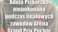 Adela Piskorska niepokonana podczas finałowych zawodów Arena Grand Prix Puchar Polski