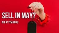 Sell in may? Indeksy giełdowe atakują maksima