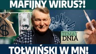 Mafijny wirus! Celem odebranie ludziom wszystkiego i całkowita kontrola państwa? Tołwiński w MN!