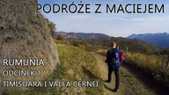 Zachodnia Rumunia | West Romania - Valea Cernei and Baile Herculane (1/2)