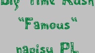 Big Time Rush - Famous