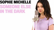 SOPHIE MICHELLE  Someone Else in the Dark (acoustic version)