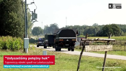 Usłyszeliśmy potężny huk.  Tajemniczy obiekt spadł na Lubelszczyźnie [KS Info]