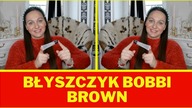 RECENZJA BŁYSZCZYK BOBBI BROWN LIP GLOSS