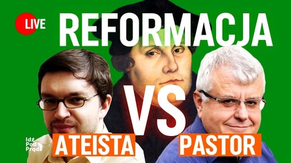 Reformacja - ruch, który zmienił świat! Ateista vs Pastor! | IPP