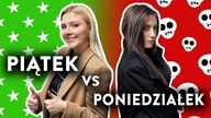 PIĄTEK VS PONIEDZIAŁEK