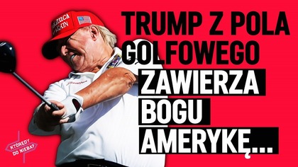 Trump z pola golfowego...  zawierza Bogu Amerykę | Którędy do nieba